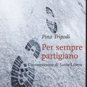 Per sempre partigiano. L‘insurrezione di Santa Libera Promo Stagionale