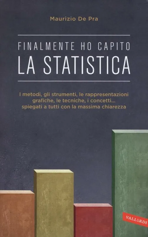 Subito Disponibile Finalmente ho capito la statistica. I metodi, gli strumenti, le tecniche, i concetti, le rappresentazioni grafiche... spiegati a tutti con la massima chiarezza