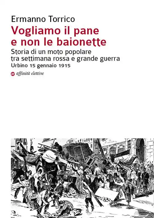 Miglior Prezzo Vogliamo il pane e non le baionette. Storia di un moto popolare tra settimana rossa e grande guerra. Urbino 15 gennaio 1915