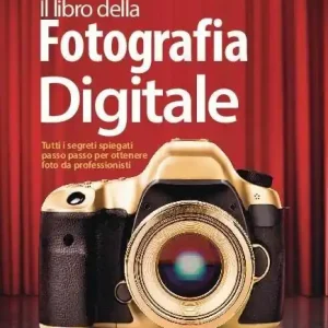 Solo Oggi Il meglio di il libro della fotografia digitale. Tutti i segreti spiegati passo passo per ottenere foto da professionisti