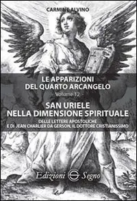 Più Venduto Le apparizioni del quarto arcangelo. Vol. 12 San Uriele nella dimensione spirituale.