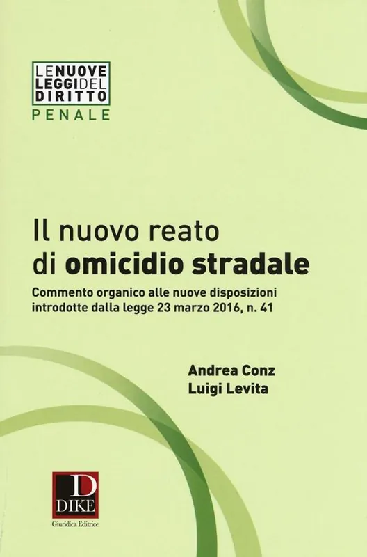 Il nuovo reato di omicidio stradale. Commento organico alle nuove disposizioni introdotte dalla legge 23 marzo 2016, n. 41 Offerta Lampo