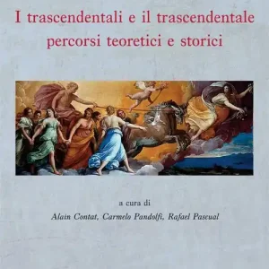 I trascendentali e il trascendentale. Percorsi teoretici e storici Prezzo Basso