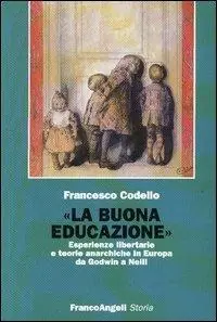 Promozione Esclusiva «La buona educazione». Esperienze libertarie e teorie anarchiche in Europa da Godwin a Neill