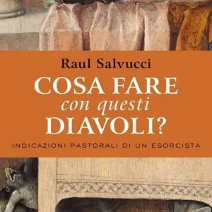 Scelto Dai Clienti Cosa fare con questi diavoli? Indicazioni pastorali di un esorcista