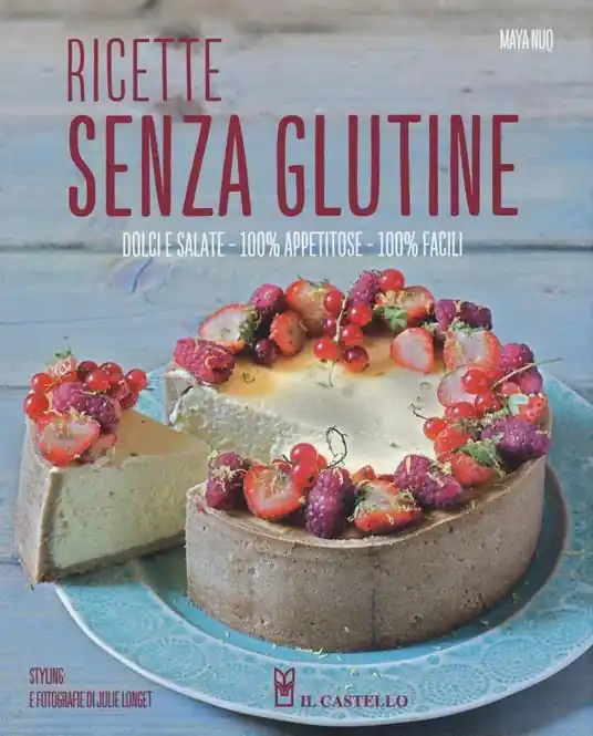 Offerta Limitata Ricette senza glutine. Dolci e salate, 100% appetitose, 100% facili. Ediz. illustrata