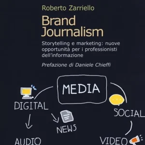 Esclusivo Brand journalism. Storytelling e marketing nuove opportunità per i professionisti dell‘informazione