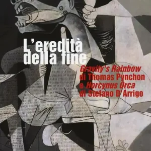 L‘eredità della fine. «Gravity‘s rainbow» di Thomas Pynchon e «Horcynus Orca» di Stefano d‘Arrigo Offerta Del Giorno
