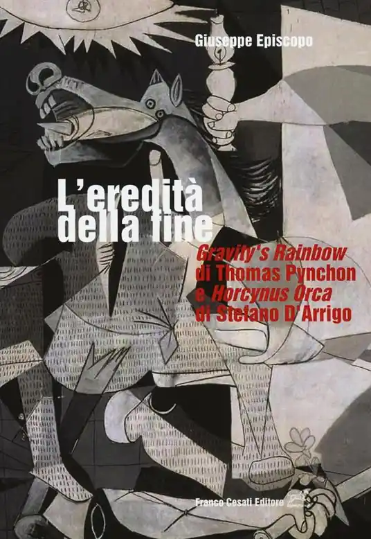 L‘eredità della fine. «Gravity‘s rainbow» di Thomas Pynchon e «Horcynus Orca» di Stefano d‘Arrigo Offerta Del Giorno