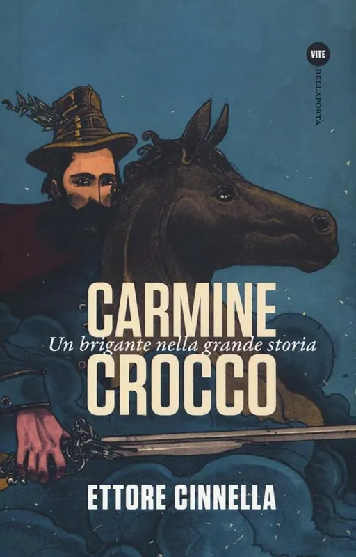 Ordina Subito Carmine Crocco. Un brigante nella grande storia