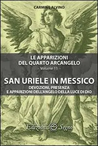 Le apparizioni del quarto arcangelo. Vol. 11 San Uriele in Messico. Affare
