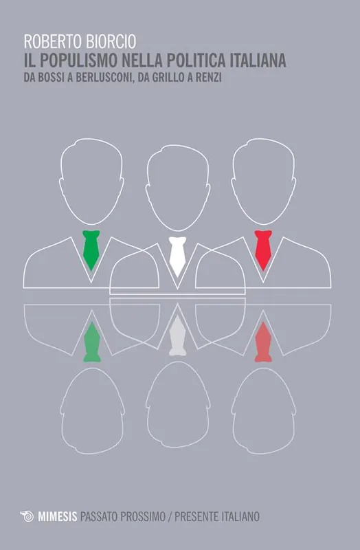 Subito Disponibile Il populismo nella politica italiana. Da Bossi a Berlusconi, da Grillo a Renzi
