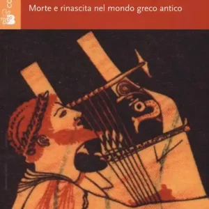 Reso Gratuito Orfeo e l‘orfismo. Morte e rinascita nel mondo greco antico