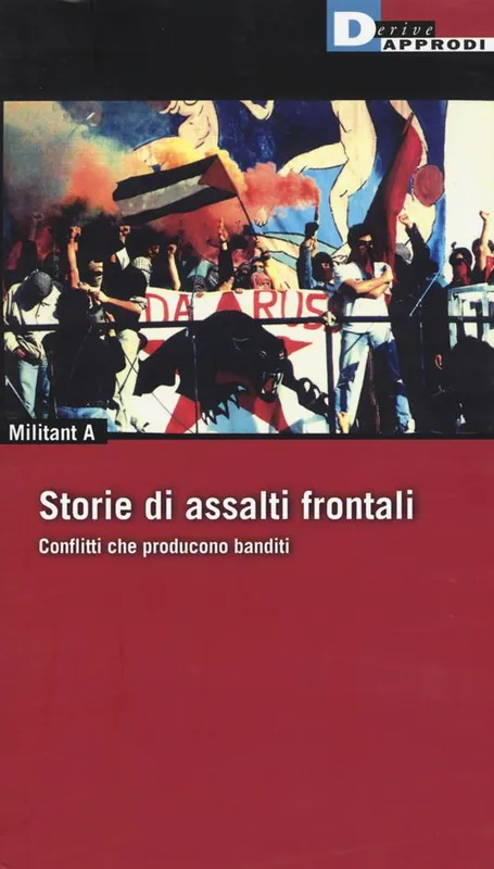 Sconto Storie di Assalti Frontali. Conflitti che producono banditi