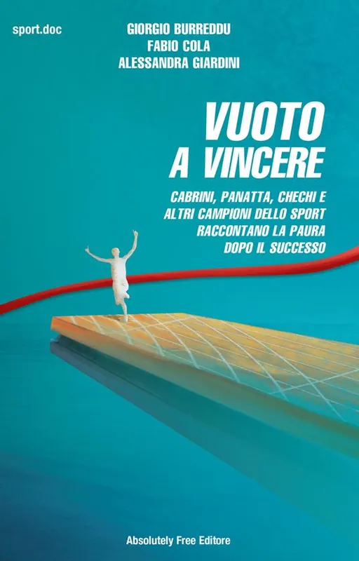 Vuoto a vincere. Cabrini, Panatta, Chechi e altri campioni dello sport raccontano la paura dopo il successo Scelto Dai Clienti