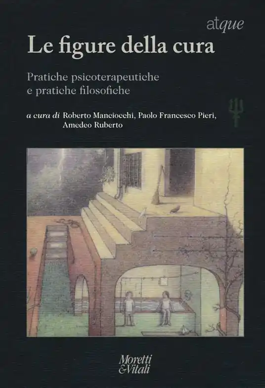 Economico Le figure della cura. Pratiche psicoterapeutiche e pratiche filosofiche