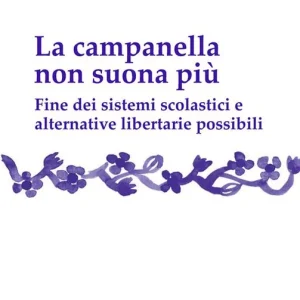 Prezzo Scontato La campanella non suona più. Fine dei sistemi scolastici e alternative libertarie possibili