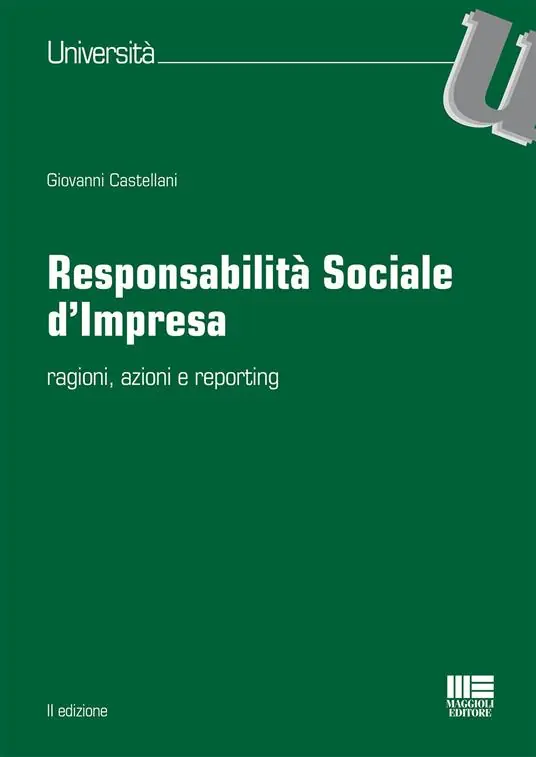 Responsabilità sociale d‘impresa. Ragioni, azioni e reporting Spedito Oggi