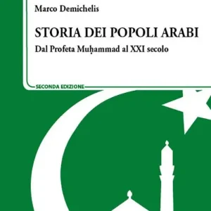 Storia dei popoli arabi. Dal profeta Muhammad alle primavere arabe Prezzo Ridotto