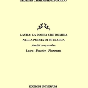 Laura. La donna che domina nella poesia di Petrarca. Analisi comparativa Laura, Beatrice, Fiammetta Novità