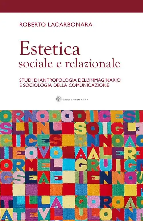 Estetica sociale e relazionale. Studi di antropologia dell‘immaginario e sociologia della comunicazione Nuova Collezione