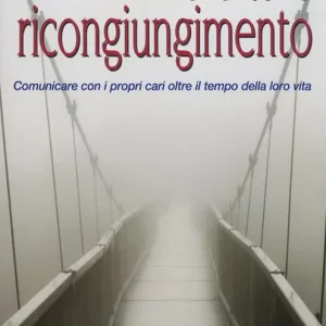 Direttamente Dal Produttore Perdita e ricongiungimento. Comunicare con i propri cari oltre il tempo della loro vita