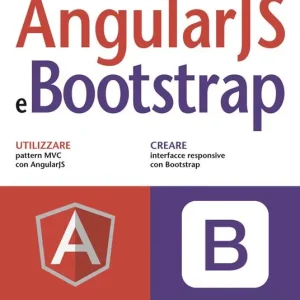 Sviluppare applicazioni web con AngularJS e Bootstrap Occasione Imperdibile