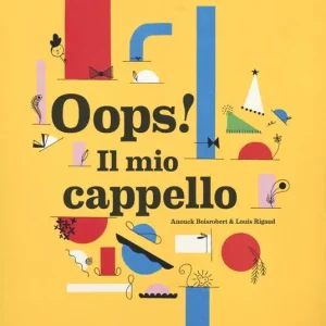 Ordina Subito Oops! Il mio cappello. Ediz. illustrata