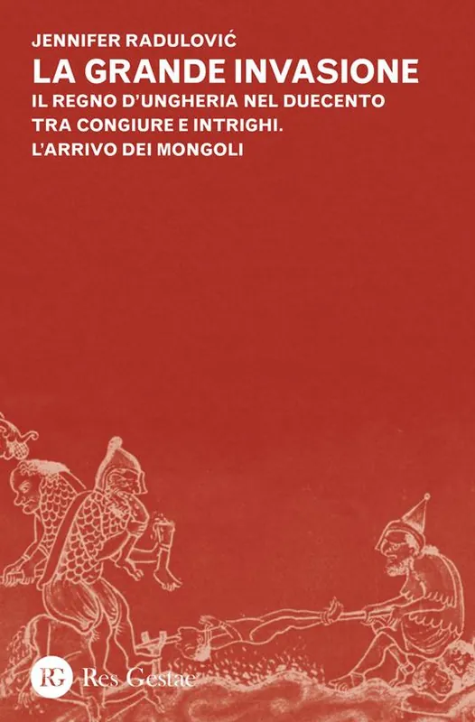 La grande invasione. Il regno d‘Ungheria nel Duecento tra congiure e intrighi. L‘arrivo dei Mongoli Compra Oggi Stesso