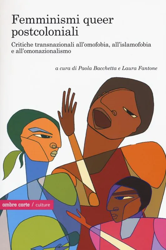 Femminismi queer transnazionali. Critiche post e decoloniali all’omofobia, all’islamofobia e all’omonazionalismo Sconto