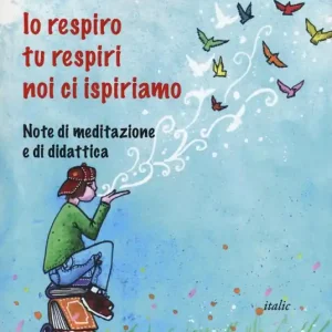 Prezzo Ridotto Io respiro, tu respiri, noi ci ispiriamo. Note di meditazione e di didattica