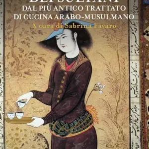 Nuova Collezione Il simposio dei sultani. Dal più antico trattato di cucina arabo-musulmano