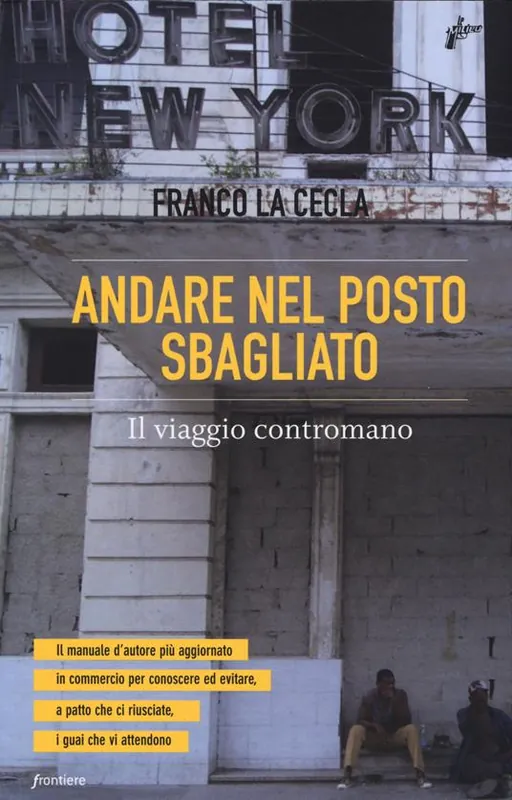Andare nel posto sbagliato. Il viaggio contromano Quantità Limitata