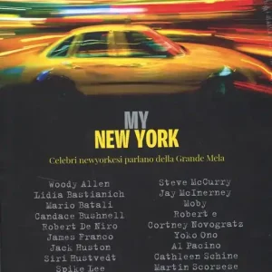 Non Perdere My New York. Celebri newyorkesi parlano della Grande Mela