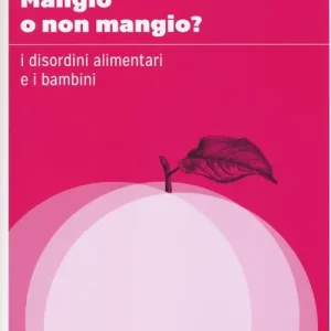 Sconto Mangio o non mangio? I disordini alimentari e i bambini
