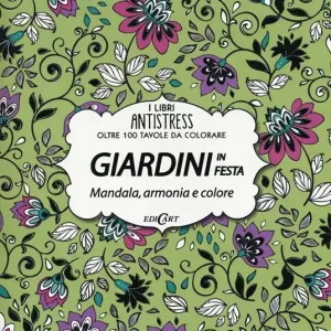 Must-Have Giardini in festa. Mandala, armonia e colore. Oltre 100 tavole da colorare