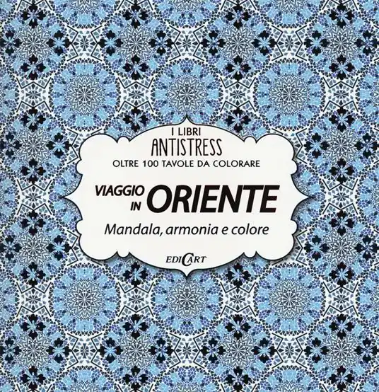 Viaggio in Oriente. Mandala, armonia e colore. Oltre 100 tavole da colorare Professionale