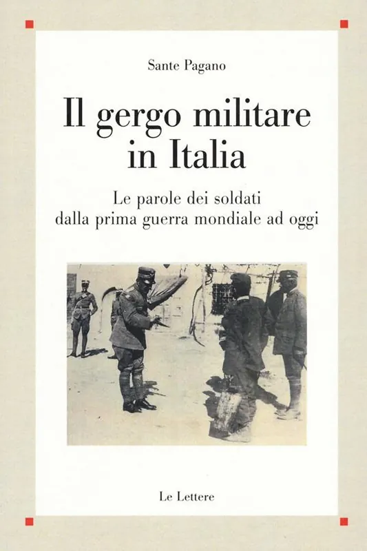 Il gergo militare in Italia. Le parole dei soldati dalla prima guerra mondiale ad oggi Saldi