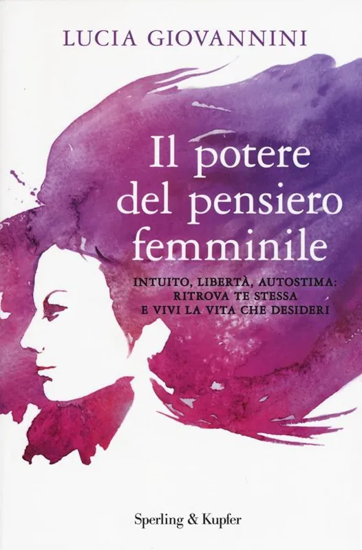 Offerta Speciale Il potere del pensiero femminile. Intuito, libertà, autostima ritrova te stessa e vivi la vita che desideri