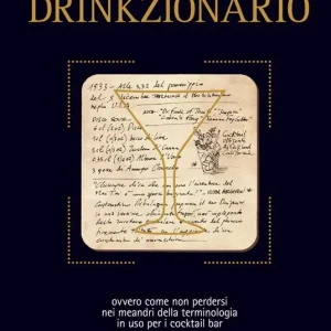 Drinkzionario. Ovvero come non perdersi nei meandri della terminologia in uso per i cocktail bar Non Perdere