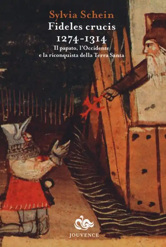 Nuovo Arrivo Fideles crucis. 1274-1314. Il papato, l‘Occidente e la riconquista della Terra Santa