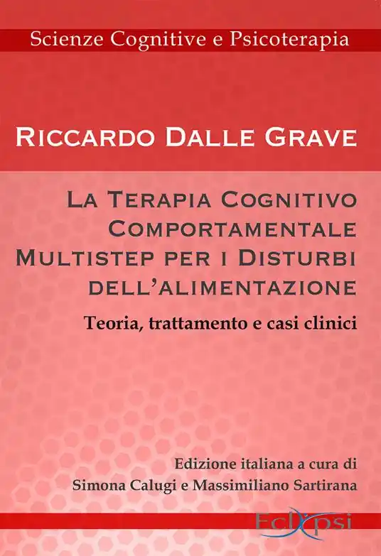 La terapia cognitivo-comportamentale multistep per i disturbi dell‘alimentazione. Teoria, trattamento e casi clinici Miglior Prezzo