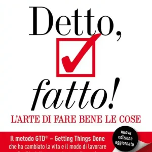 Prezzo Scontato Detto, fatto! L‘arte di fare bene le cose. Il metodo GTD - Getting Things Done® che ha cambiato la vita e il modo di lavorare di milioni di persone in tutto il mondo
