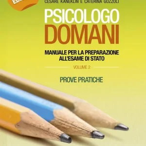 Bestseller Psicologo domani. Manuale per la preparazione all‘esame di Stato. Prove pratiche. Vol. 2
