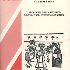 Il problema della teodicea. La Shoah tra teologia ed etica Novità