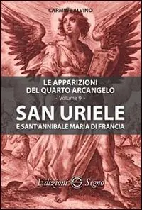 Scelto Dai Clienti San Uriele e sant‘Annibale Maria di Francia. Le apparizioni del quarto arcangelo. Vol. 9