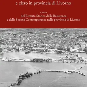 Spaesamenti. Antifascismo, deportazione e clero in provincia di Livorno Compra Oggi Stesso