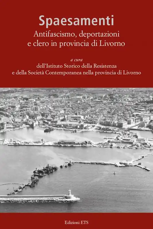 Spaesamenti. Antifascismo, deportazione e clero in provincia di Livorno Compra Oggi Stesso