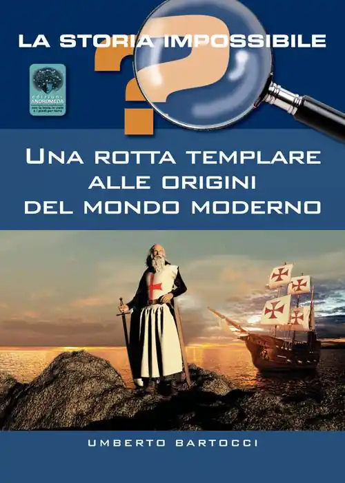 Ultime Pezzi Una rotta templare alle origini del mondo moderno