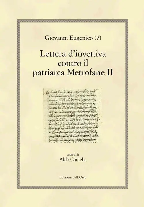 Giovanni Eugenico (?). Lettera d‘invettiva contro il patriarca Metrofane II. Ediz. multilingue Nuovo Arrivo